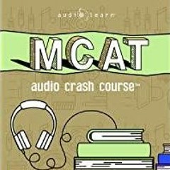 PDF Read* MCAT Audio Crash Course: Complete Review for the Medical College Admission Test