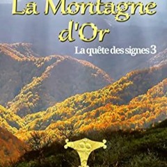 Télécharger le PDF La Montagne d'Or: La quête des signes 3 (Héritiers de l'Âge de pierre) (Fren