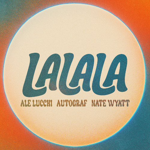 La La La (ALE LUCCHI, Autograf & Nate Wyatt Remix) **FILTERED, DOWNLOAD FOR THE CLEAN VERSION**
