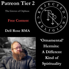 RR Patreon Tier 2 Free Audio Dell Rose RMA Ornamental Hermits: A Different Kind of Spirituality