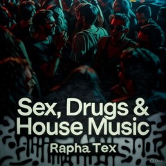 Sex, Drugs & House Music