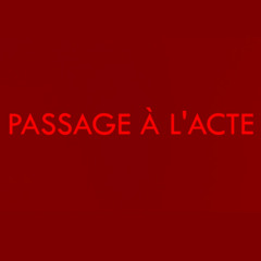 Passage à l'acte - Passage à l'acte