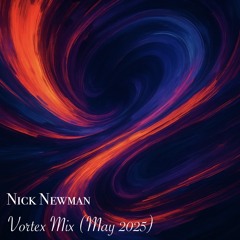 Nick Newman - Vortex Mix (May 2025)