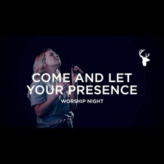 Emmy Rose - Come And Let Your Presence (Spontaneous - Bless The Lord)  Worship Night