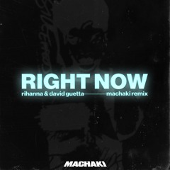 RIHANNA - RIGHT NOW (MACHAKI REMIX)