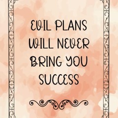 read evil plans will never bring you success: motivational notebook journal