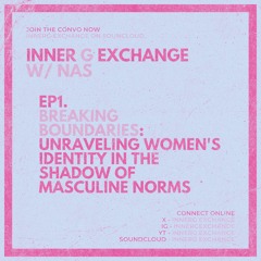 InnerG Exchange: Can A Man Teach You To Be A Woman? [EP1 Preview]