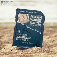 ROUGH WAKE RADIO 017 - Jamison  (12.04.25)
