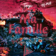 MA FAMILLE - TAYC RMX GOUYAD DJ - PUZ PROD 2K22