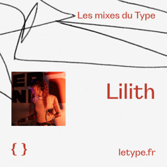 Les mixes du Type #28 : Lilith