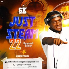 Just Steam 22 🥵🥵 (Dancehall) Selectakai
