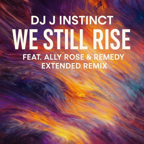 Dj J Instinct - We Still Rise Feat. Ally Rose & Remedy