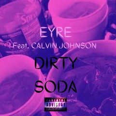 Dirty Soda (feat. Calvin Johnson)