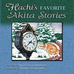 Open PDF Hachi's Favorite Akita Stories by  Anastasia Ormeron,Honey St. Dennis,FreedomChaser Books