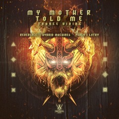 Hybrid Machines & Reverence Feat Perly i Lotry - My Mother Told Me (OUT NOW)
