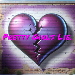 Pretty Girls Lie. (Ft.STØNED)