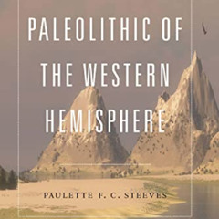 ACCESS PDF 🖊️ The Indigenous Paleolithic of the Western Hemisphere by  Paulette F. C