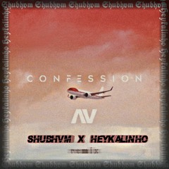 AV - Confession (Shubham x Heykalinho)