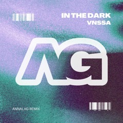 In The Dark (ANNALXG Remix) - VNSSA