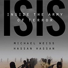 Read [EBOOK EPUB KINDLE PDF] ISIS: Inside the Army of Terror (Updated Edition) by  Michael Weiss &