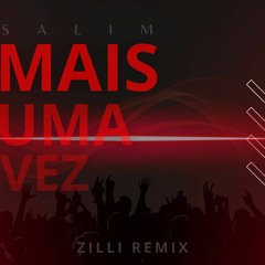 Salim - Mais Uma Vez (Zilli Remix)