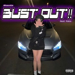 Bust out - (ft.Yoka)