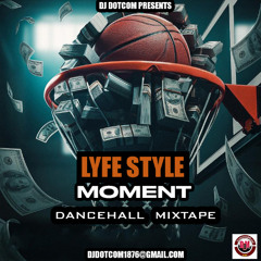 DJ DOTCOM PRESENTS LYFE STYLE MOMENT DANCEHALL MIX (MARCH - 2025) (EXPLICIT)🏧