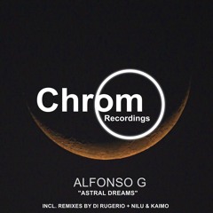 PREMIERE: Alfonso G - Astral Dreams (Original Mix) [Chrom Recordings]