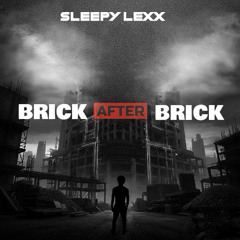Sleepy Lexx - Brick After Brick (Clean Version) MASTER