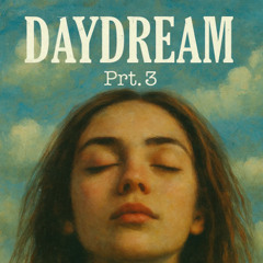 Daydream Prt.3