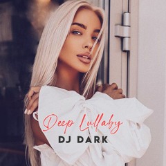 Dj Dark - Deep Lullaby (September 2021)