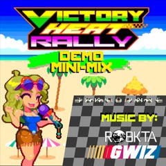 Victory Heat Rally Demo Mini-Mix (feat. RobKTA and GWIZ)