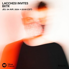 Lacchesi invites BXTR - 04 Avril 2024