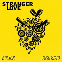 Stranger Love (Ollie Wride and Sunglasses Kid)