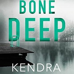 download PDF 🧡 Bone Deep (Widow's Island Novella Book 9) by  Kendra Elliot PDF EBOOK