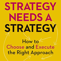 Read KINDLE 📚 Your Strategy Needs a Strategy: How to Choose and Execute the Right Ap