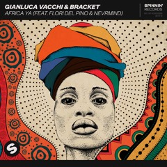 Gianluca Vacchi & Bracket - Africa Ya (feat. Flori Del Pino & NEVRMIND)[OUT NOW]