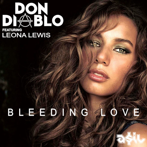 Don Diablo Feat. Leona Lewis - Bleeding Love (ASIL Mashup)