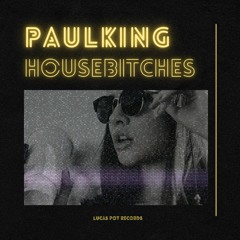 Paul King - House Bitches
