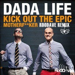 Dada Life - Kick 0ut The Epic M0ther Fucker (Rd0Dave B00tleg)