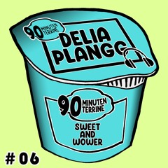 #06 Delia Plangg - 90 Minuten Terrine Podcast