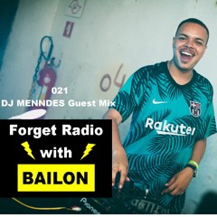 Forget Radio with BAILON 021 DJ MENNDES Guest Mix