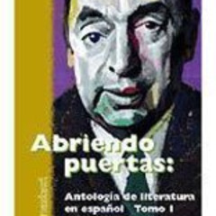 [Get] PDF 📑 Abriendo Puertas: Antologia de literatura en espanol Tomo I (Spanish Edi
