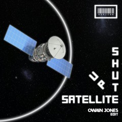 Shutup Satellite (Owain jones Edit) {FREE DOWNLOAD}