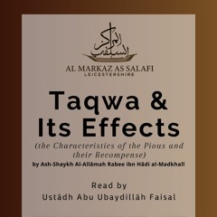 Part 1 - Taqwa & Its Effects by Shaykh al-Allāmah Rabee al-Madkhali (حفظه الله) - Ustādh Faisal