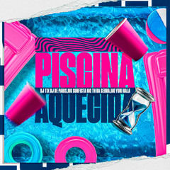 PISCINA AQUECIDA- DJ TIX & DJ PARIS,MC SURFISTA MC TH DA SERRA, MC YURI BALA wav