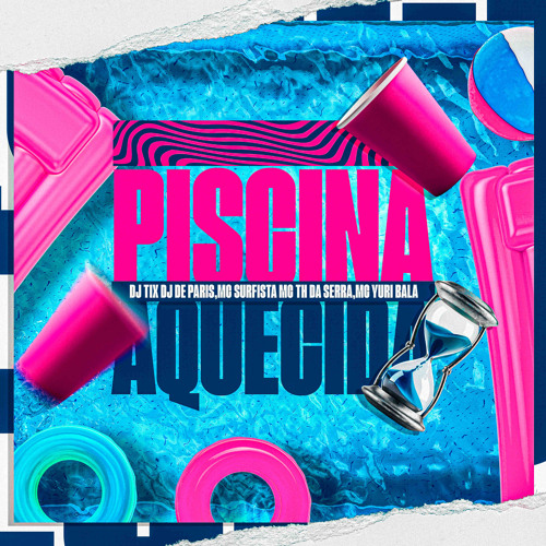 PISCINA AQUECIDA- DJ TIX & DJ PARIS,MC SURFISTA MC TH DA SERRA, MC YURI BALA wav