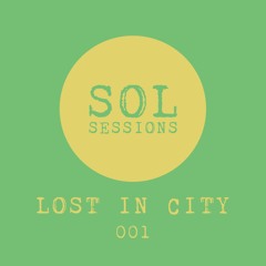 SOL Sessions 001 - Lost In City