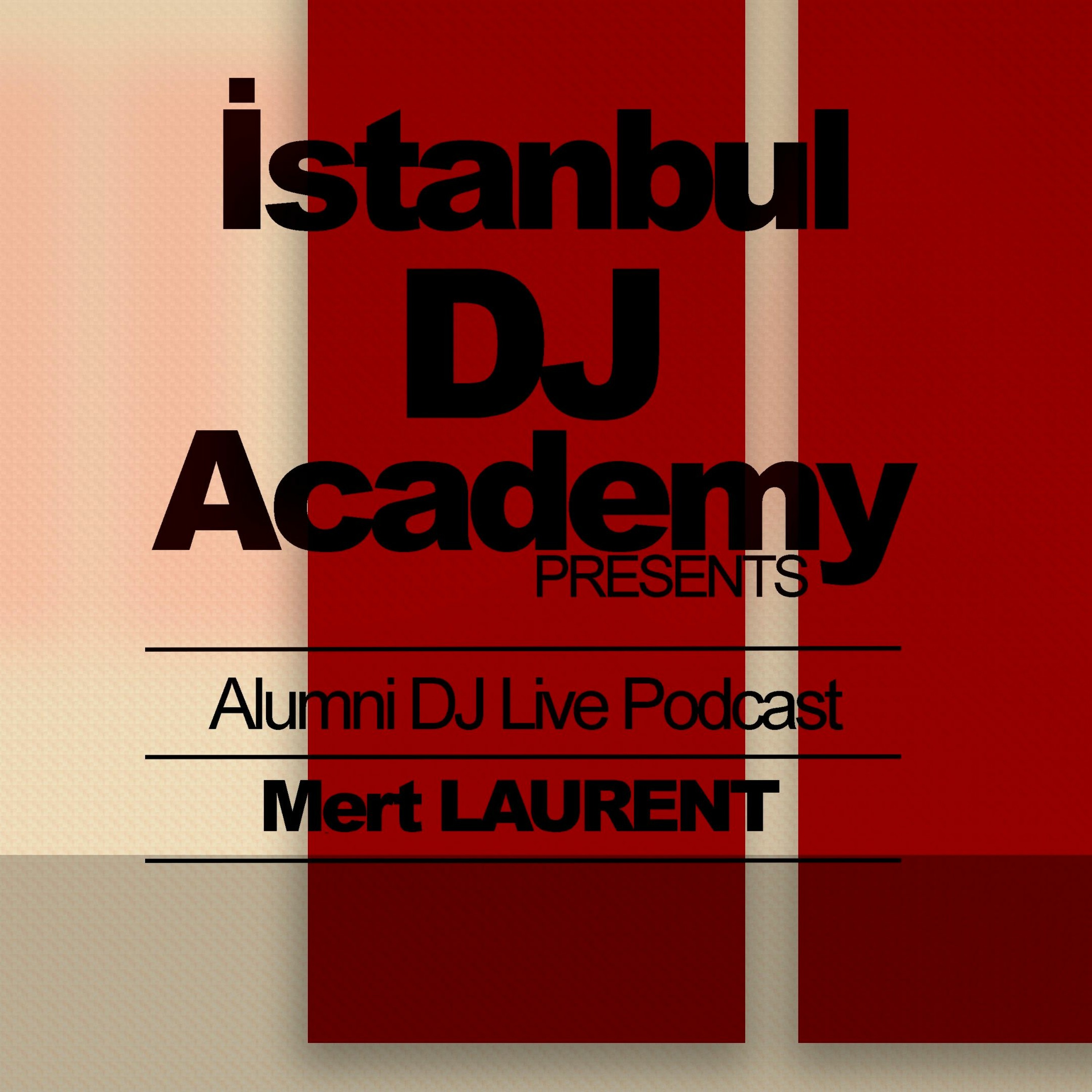 Istanbul Dj Academy Presents Alumni Dj's Live Podcasts  \ Mert Laurent episode artwork