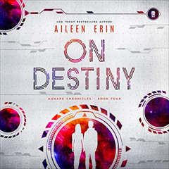 [READ] KINDLE 🖌️ On Destiny: Aunare Chronicles, Book 5 by  Aileen Erin,Frankie Corzo